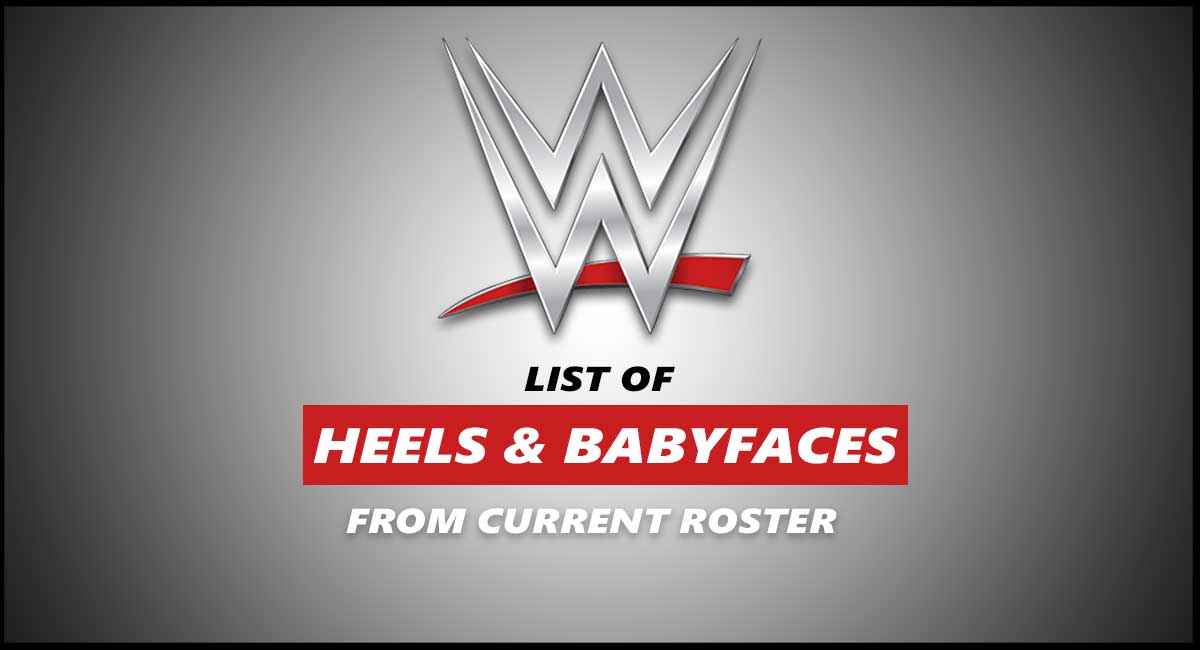 WWE Heels & Faces List From Current Roster ITN WWE